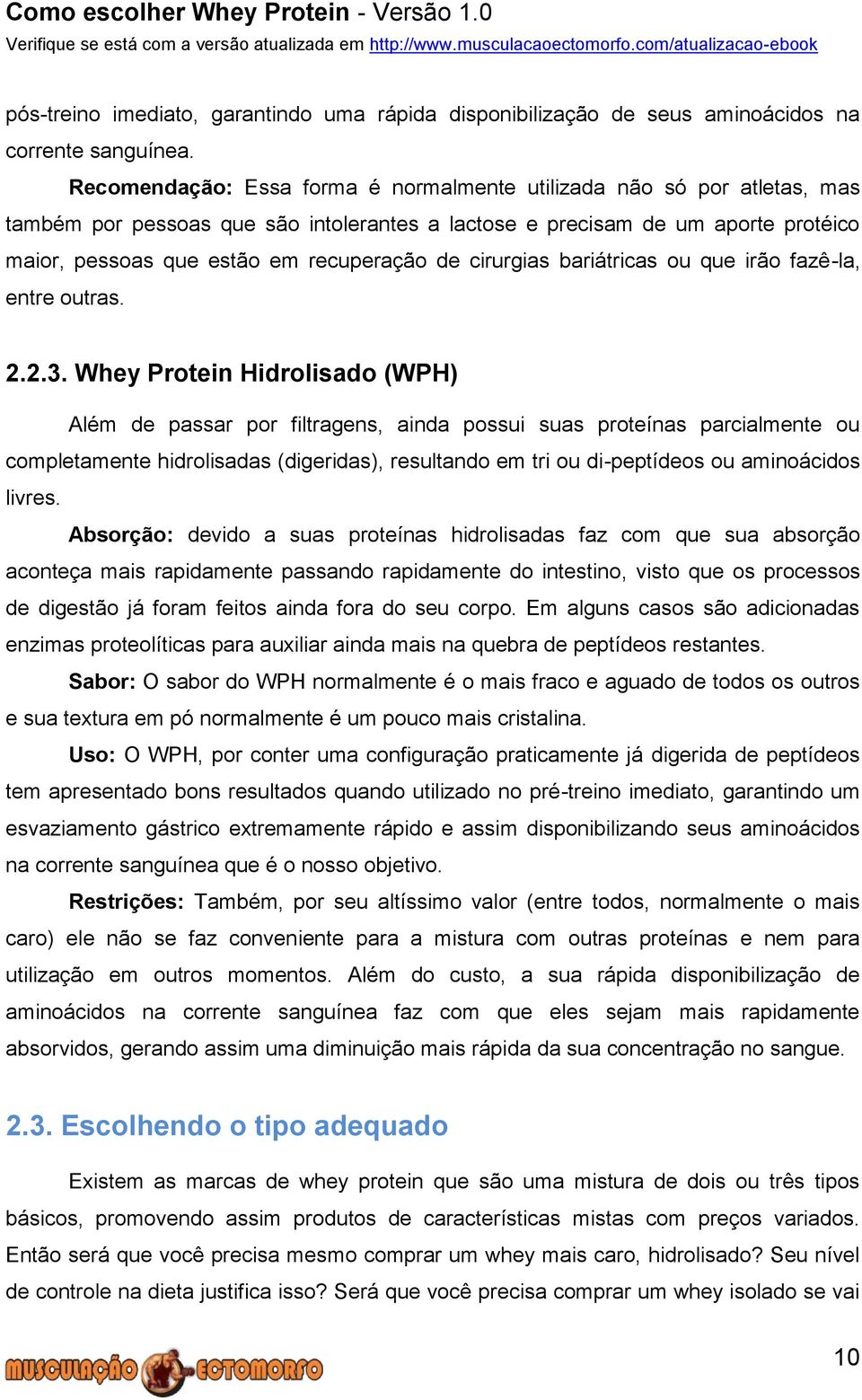 cirurgias bariátricas ou que irão fazê-la, entre outras. 2.2.3.