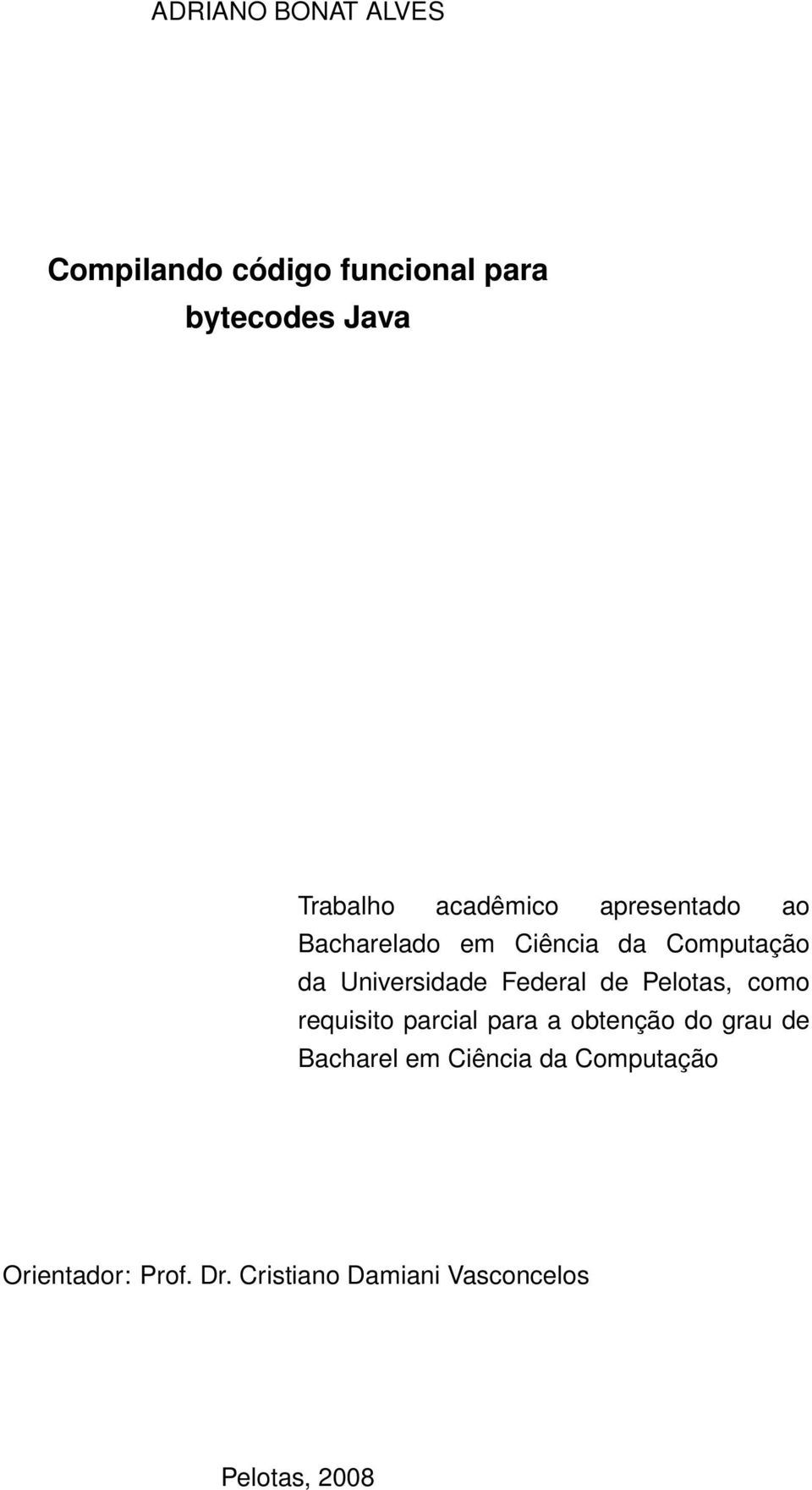 Federal de Pelotas, como requisito parcial para a obtenção do grau de Bacharel