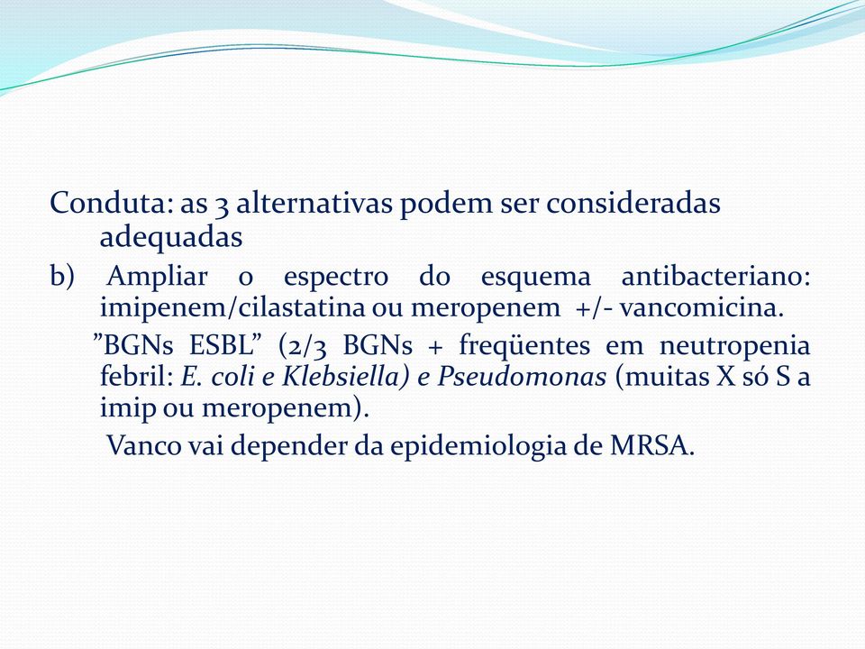 BGNs ESBL (2/3 BGNs + freqüentes em neutropenia febril: E.