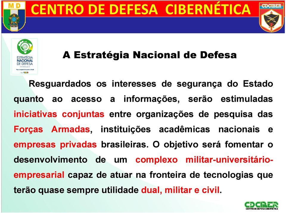 instituições acadêmicas nacionais e empresas privadas brasileiras.