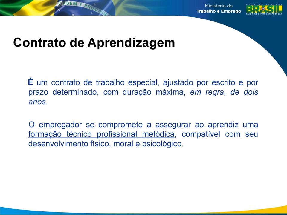 O empregador se compromete a assegurar ao aprendiz uma formação técnico