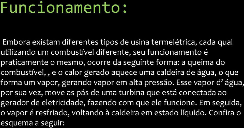 vapor, gerando vapor em alta pressão.