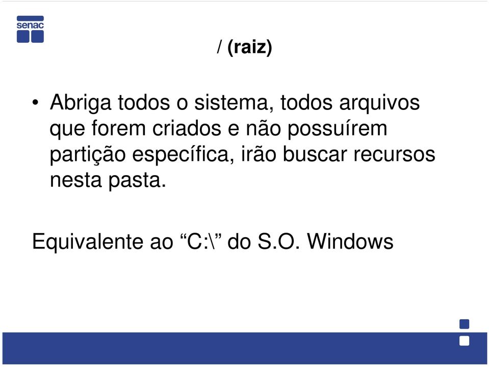 partição específica, irão buscar recursos