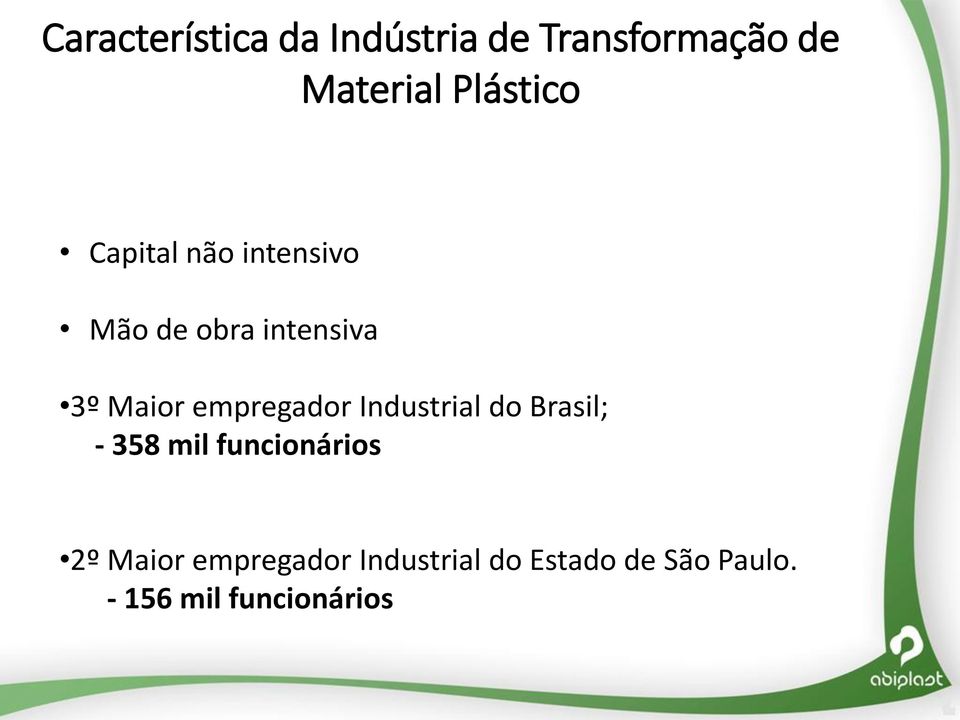 empregador Industrial do Brasil; - 358 mil funcionários 2º