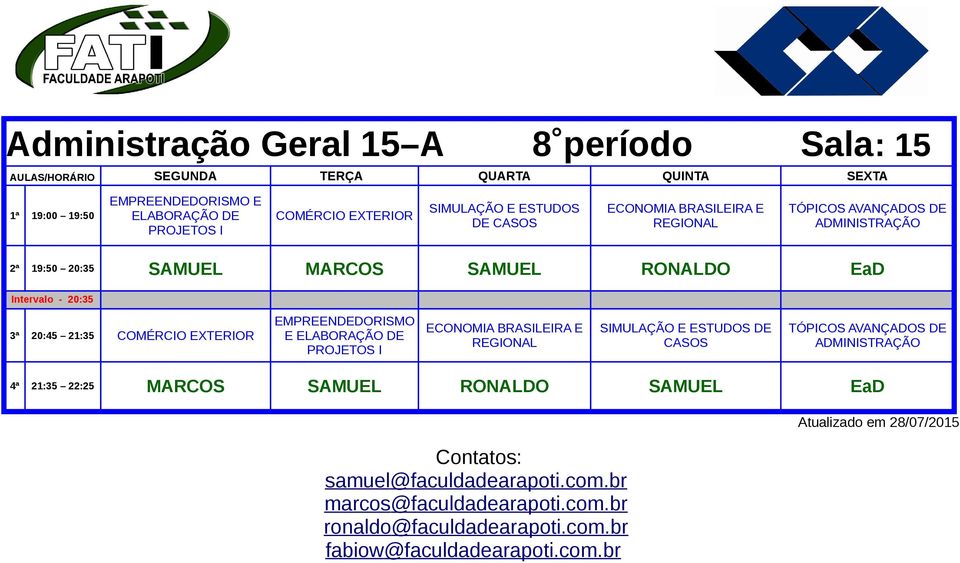 EMPREENDEDORISMO E ELABORAÇÃO DE SIMULAÇÃO E ESTUDOS DE CASOS 4ª 21:35 22:25 MARCOS SAMUEL RONALDO SAMUEL EaD