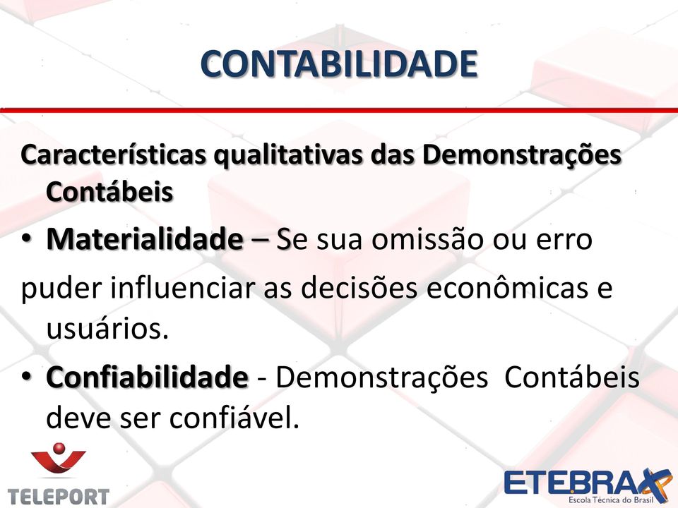 puder influenciar as decisões econômicas e usuários.