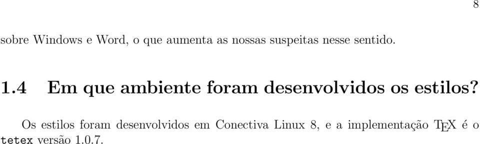 4 Em que ambiente foram desenvolvidos os estilos?