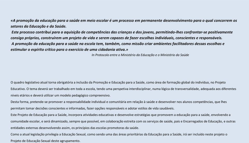 fazer escolhas individuais, conscientes e responsáveis.