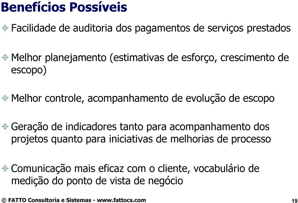 evolução de escopo Geração de indicadores tanto para acompanhamento dos projetos quanto para