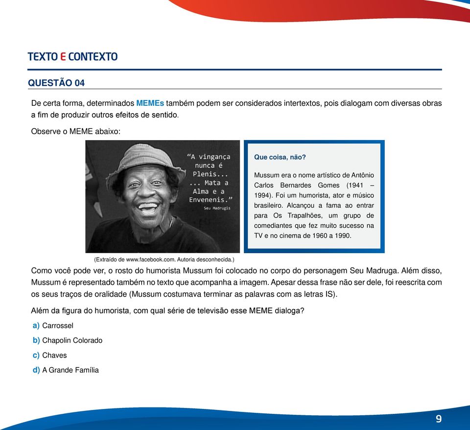 Alcançou a fama ao entrar para Os Trapalhões, um grupo de comediantes que fez muito sucesso na TV e no cinema de 1960 a 1990. (Extraído de www.facebook.com. Autoria desconhecida.