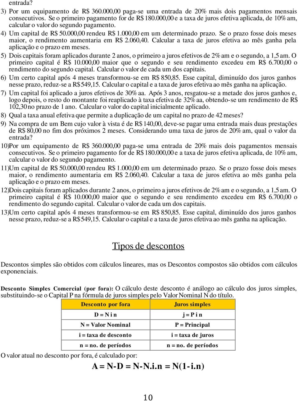 Se o prazo fosse dois meses maior, o rendimento aumentaria em R$ 2.060,40. Calcular a taxa de juros efetiva ao mês ganha pela aplicação e o prazo em meses.