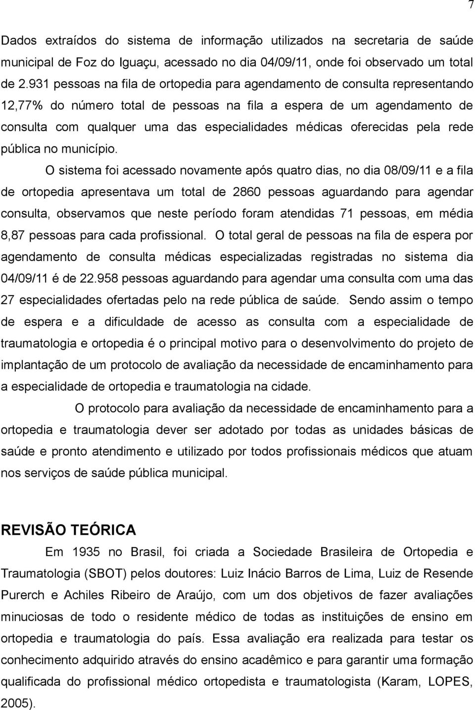 médicas oferecidas pela rede pública no município.