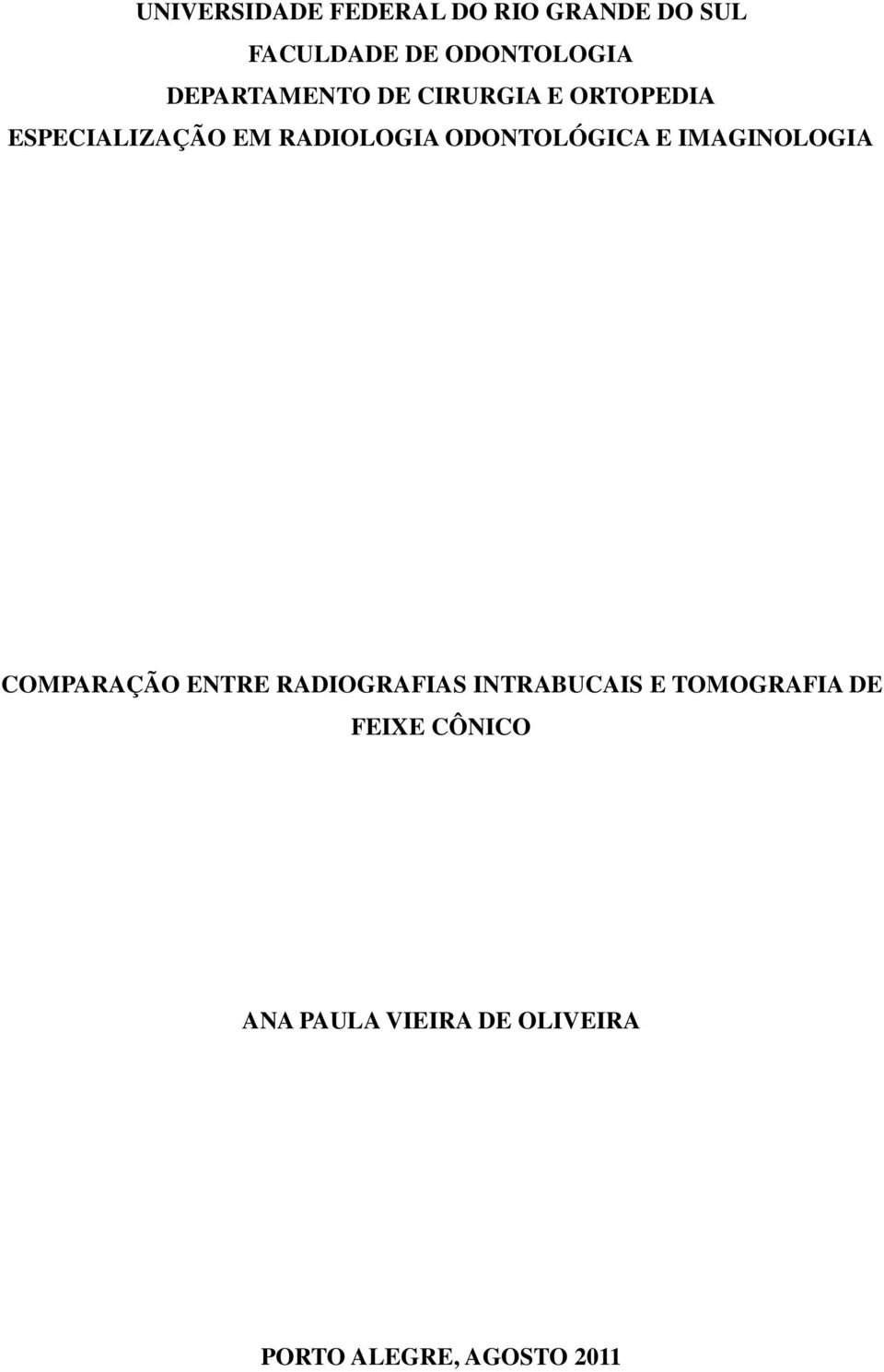 ODONTOLÓGICA E IMAGINOLOGIA COMPARAÇÃO ENTRE RADIOGRAFIAS INTRABUCAIS E