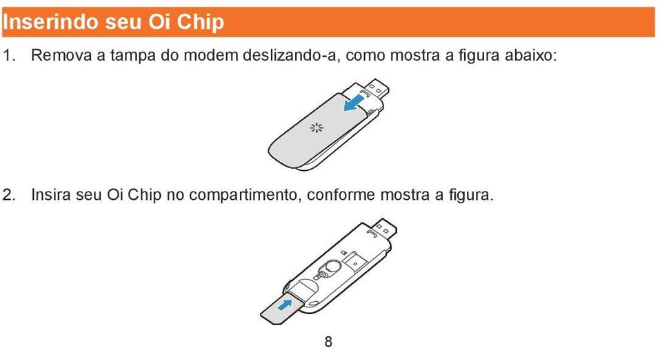 como mostra a figura abaixo: 2.