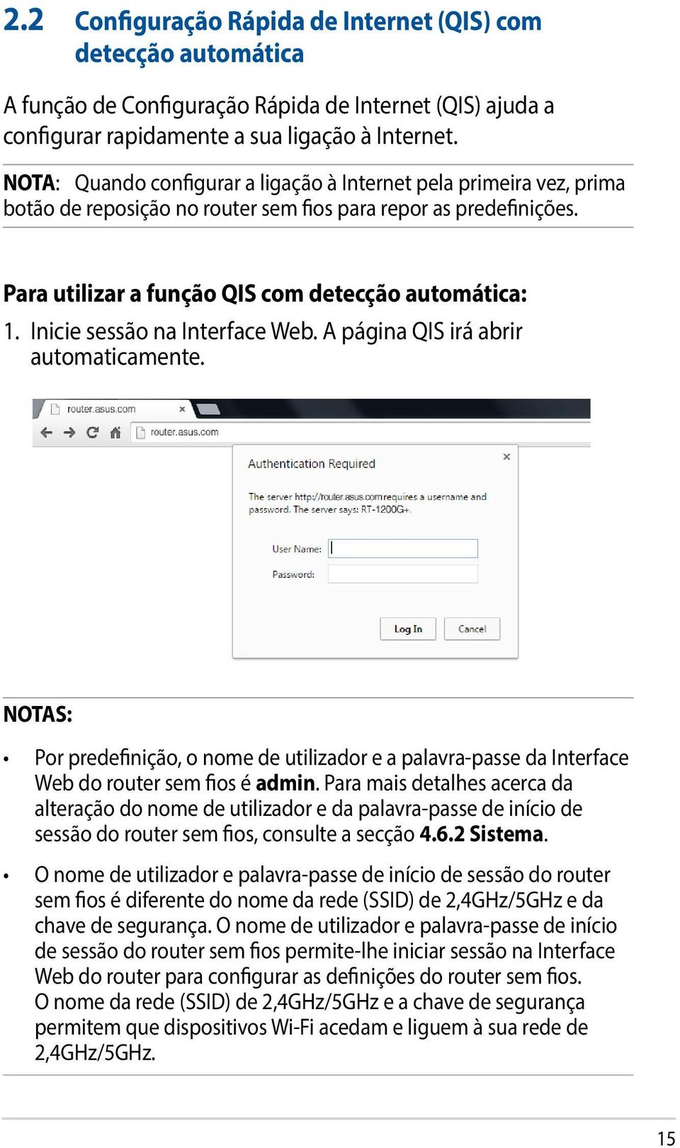 Inicie sessão na Interface Web. A página QIS irá abrir automaticamente. NOTAS: Por predefinição, o nome de utilizador e a palavra-passe da Interface Web do router sem fios é admin.