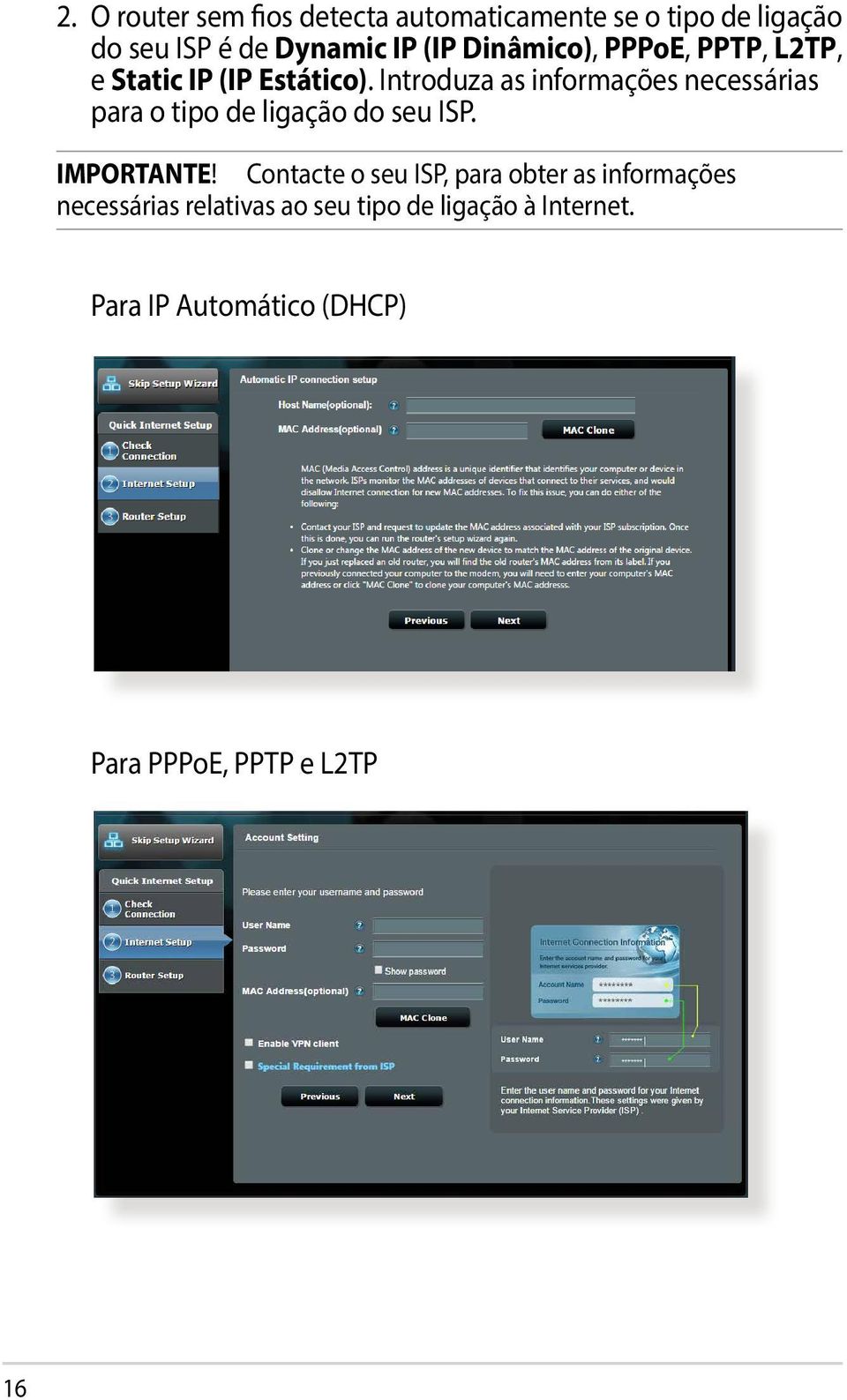 Introduza as informações necessárias para o tipo de ligação do seu ISP. IMPORTANTE!