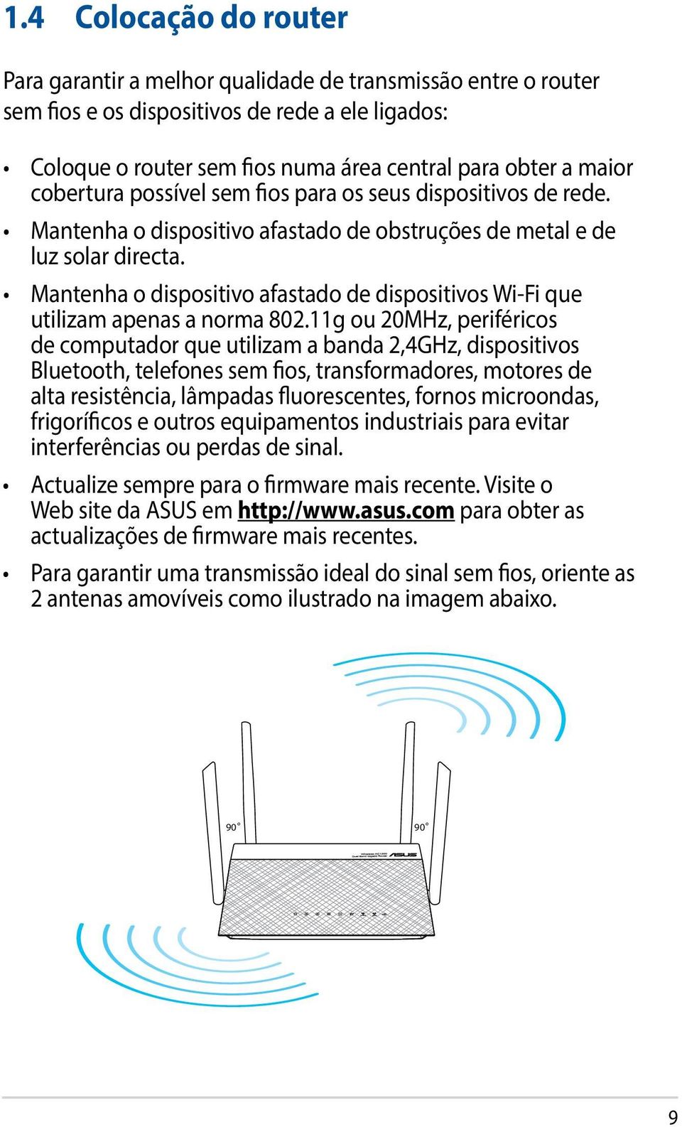 Mantenha o dispositivo afastado de dispositivos Wi-Fi que utilizam apenas a norma 802.