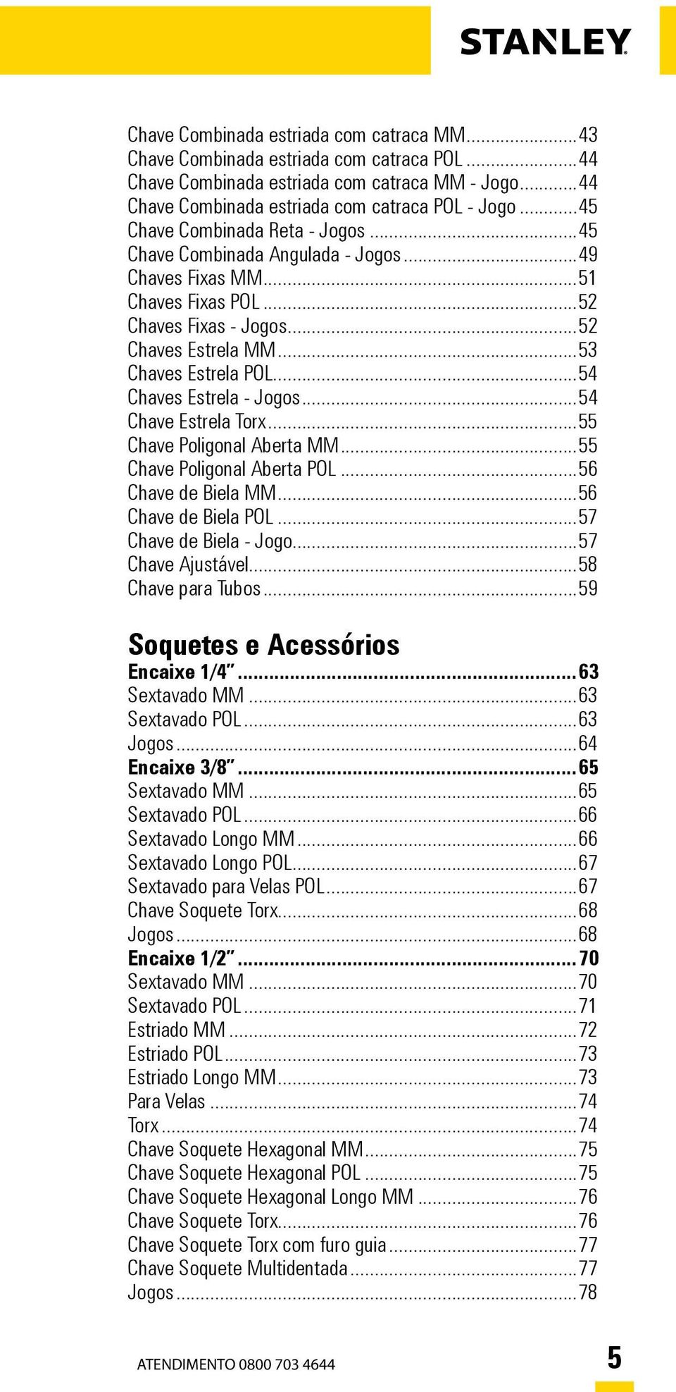 ..54 Chaves Estrela - Jogos...54 Chave Estrela Torx...55 Chave Poligonal berta...55 Chave Poligonal berta POL...56 Chave de Biela...56 Chave de Biela POL...57 Chave de Biela - Jogo...57 Chave justável.