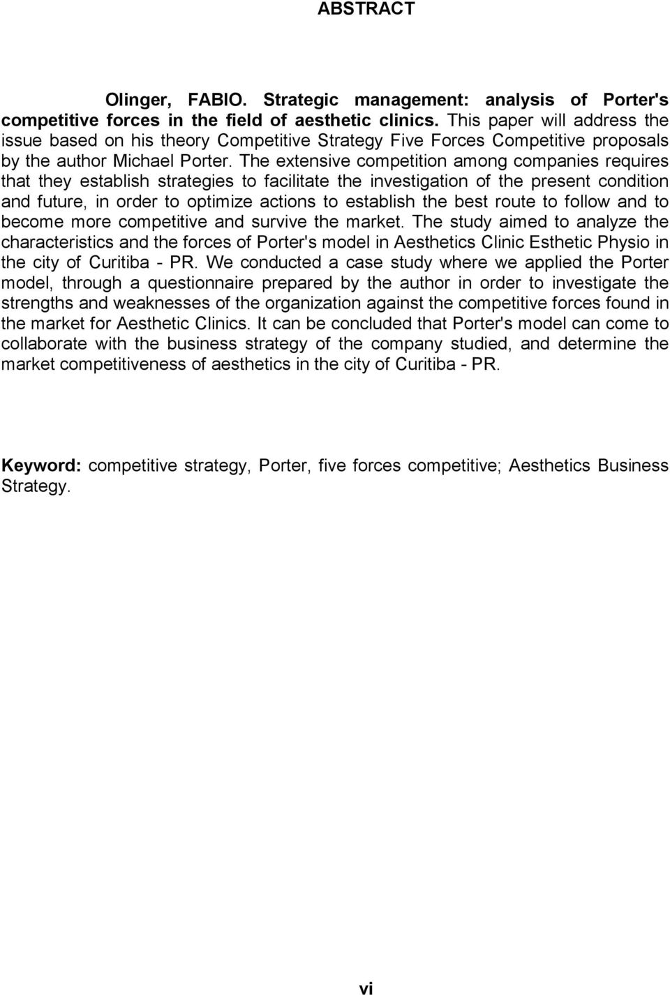 The extensive competition among companies requires that they establish strategies to facilitate the investigation of the present condition and future, in order to optimize actions to establish the