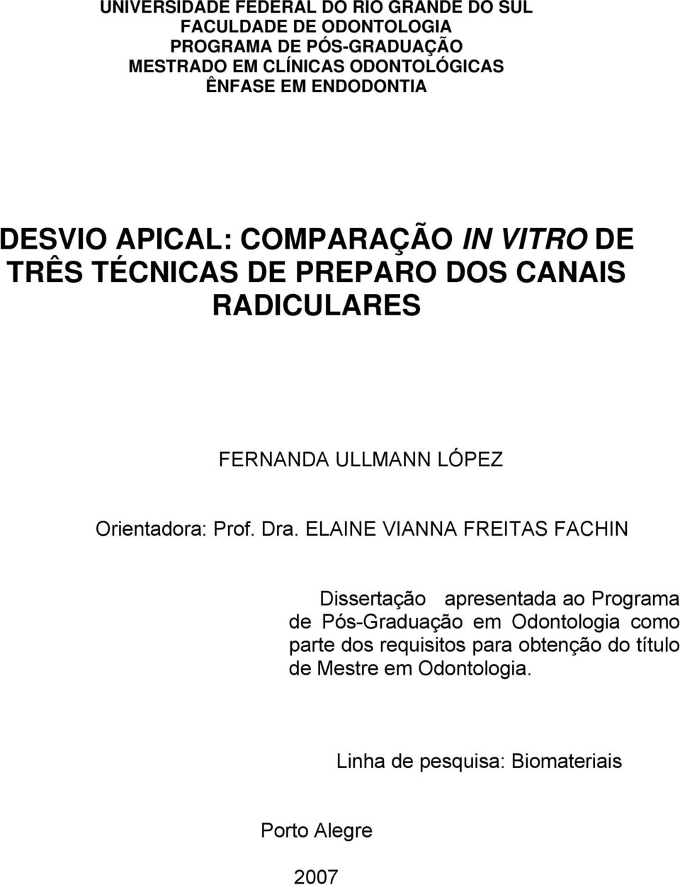 FERNANDA ULLMANN LÓPEZ Orientadora: Prof. Dra.