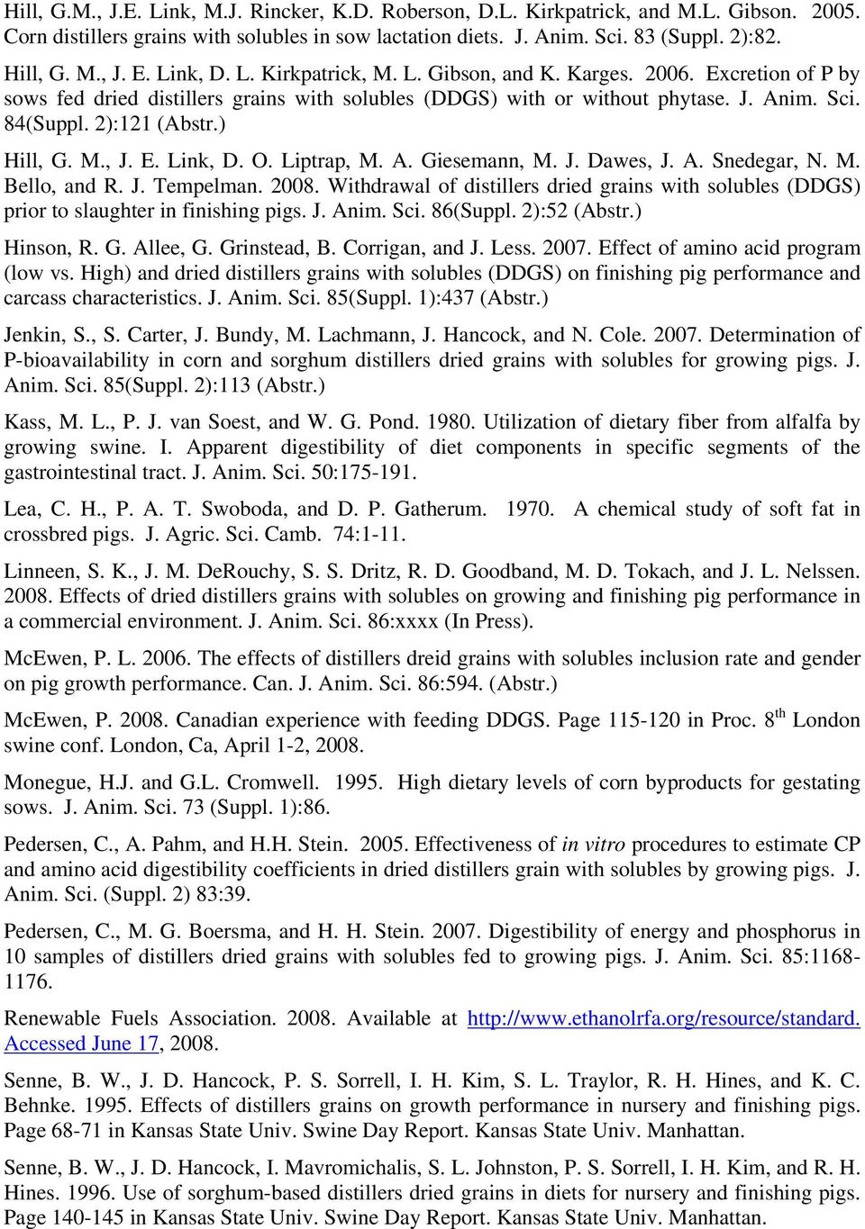 ) Hill, G. M., J. E. Link, D. O. Liptrap, M. A. Giesemann, M. J. Dawes, J. A. Snedegar, N. M. Bello, and R. J. Tempelman. 2008.