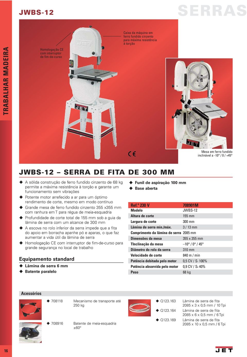 óptimo rendimento de corte, mesmo em modo contínuo Grande mesa de ferro fundido cinzento 355 x355 mm com ranhura em T para régua de meia-esquadria Profundidade de corte total de 155 mm sob a guia da