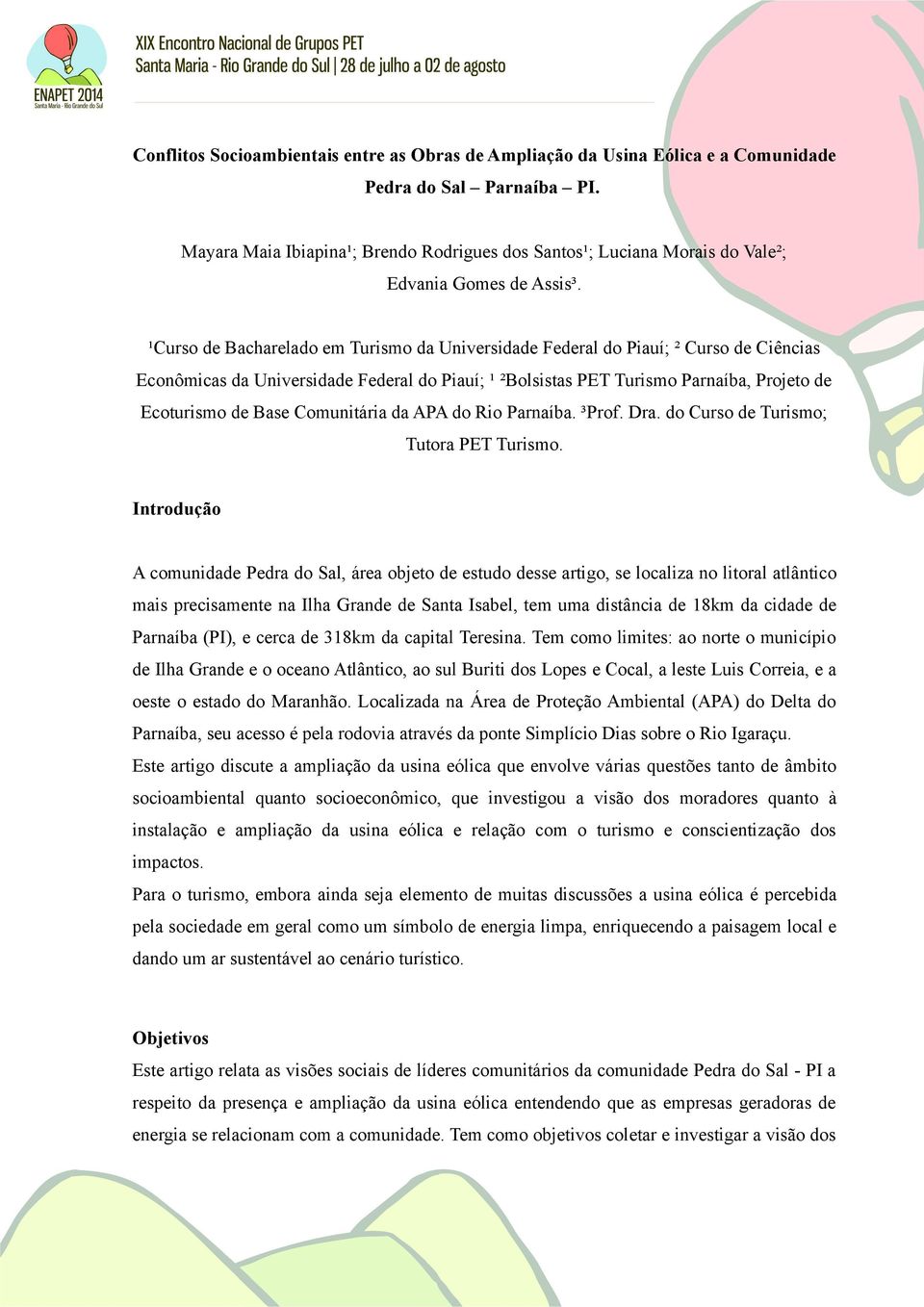 ¹Curso de Bacharelado em Turismo da Universidade Federal do Piauí; ² Curso de Ciências Econômicas da Universidade Federal do Piauí; ¹ ²Bolsistas PET Turismo Parnaíba, Projeto de Ecoturismo de Base