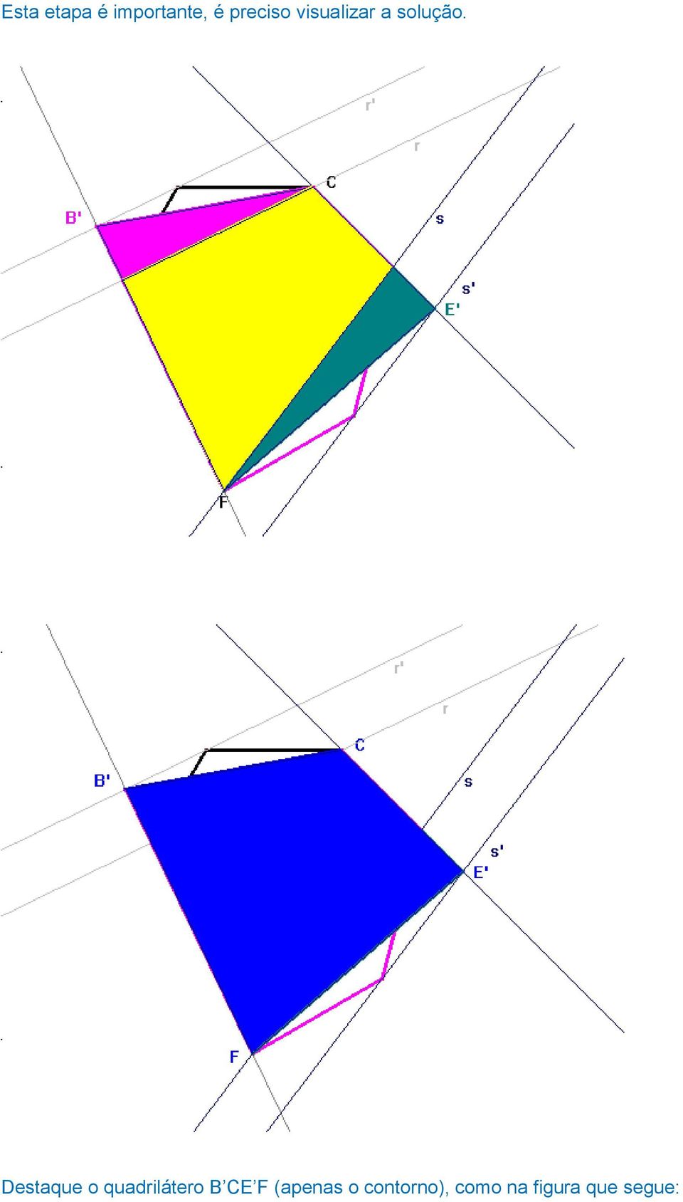 Destaque o quadrilátero B CE F