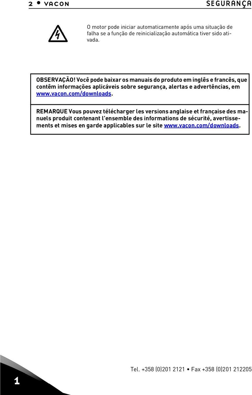 Você pode baixar os manuais do produto em inglês e francês, que contêm informações aplicáveis sobre segurança, alertas e advertências, em www.