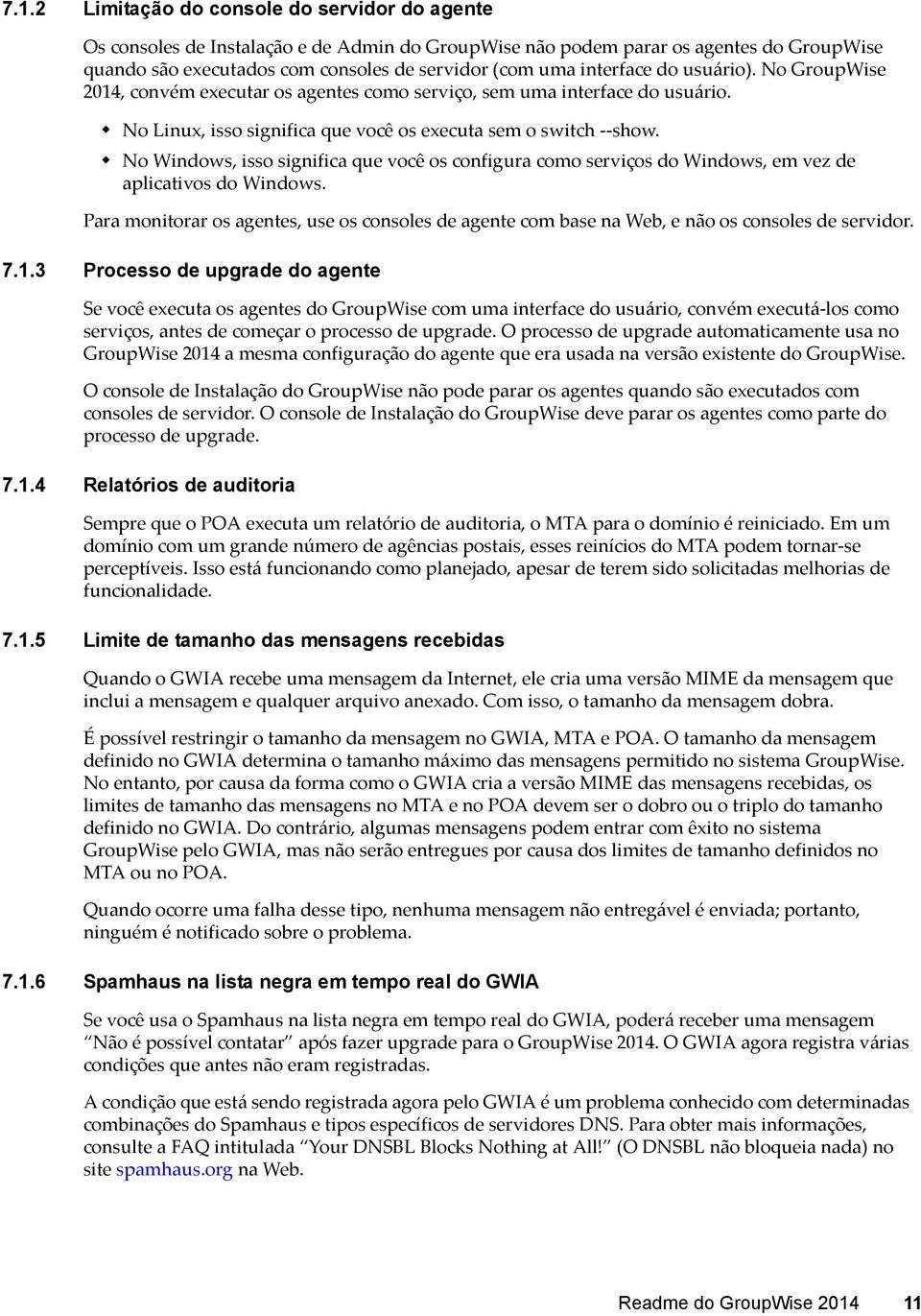 No Windows, isso significa que você os configura como serviços do Windows, em vez de aplicativos do Windows.