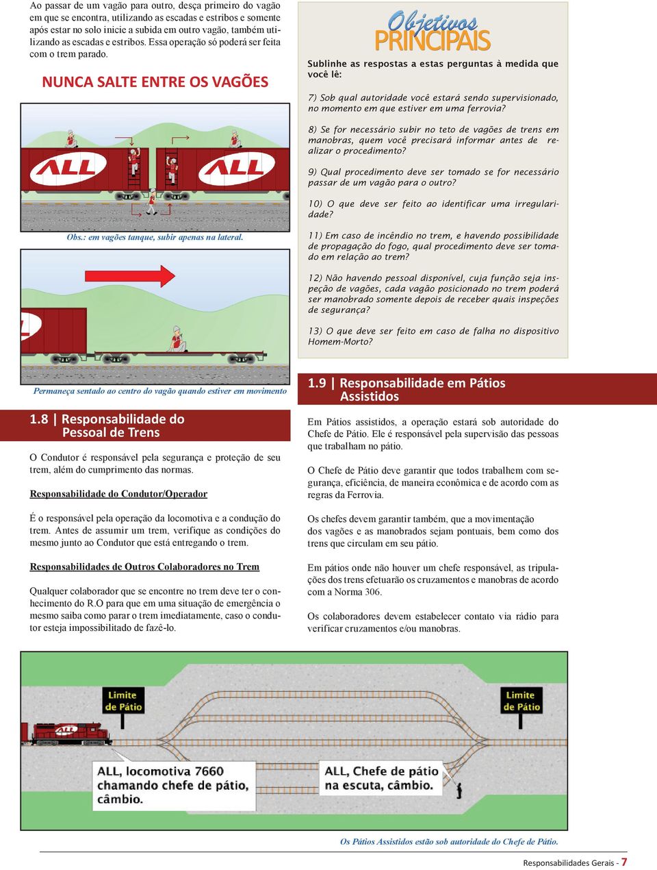 NUNCA SALTE ENTRE OS VAGÕES Sublinhe as respostas a estas perguntas à medida que você lê: 7) Sob qual autoridade você estará sendo supervisionado, no momento em que estiver em uma ferrovia?