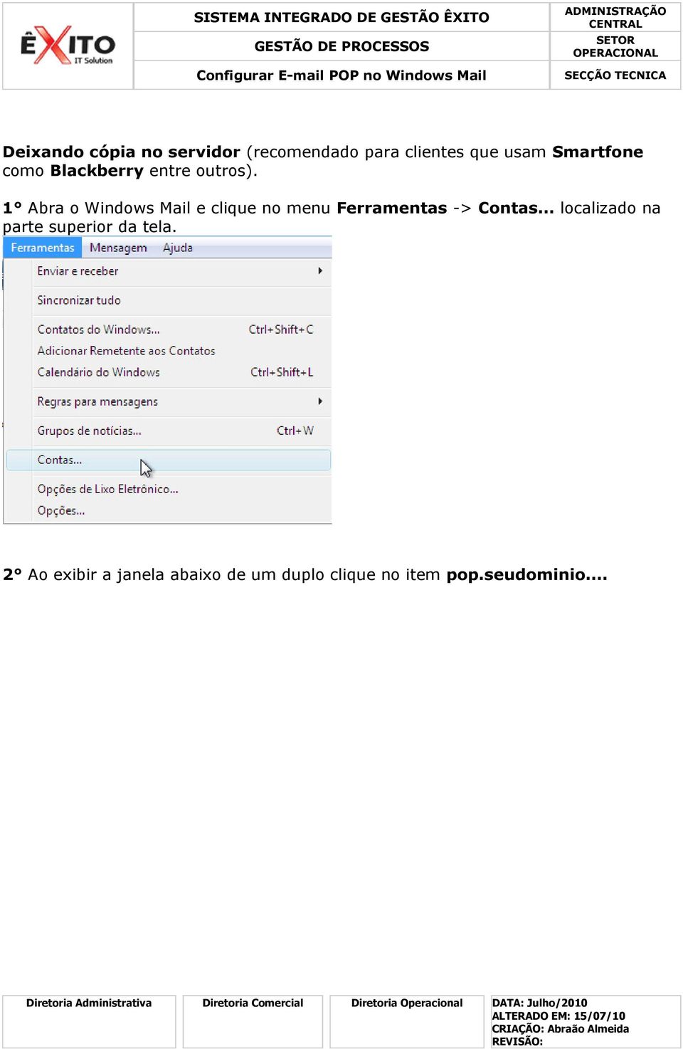 1 Abra o Windows Mail e clique no menu Ferramentas -> Contas.