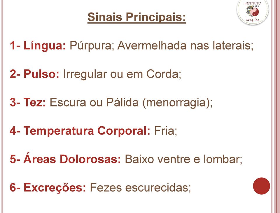 Pálida (menorragia); 4- Temperatura Corporal: Fria; 5- Áreas