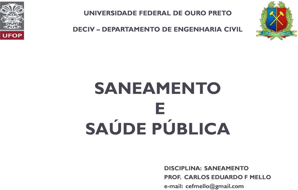 E SAÚDE PÚBLICA DISCIPLINA: SANEAMENTO PROF.