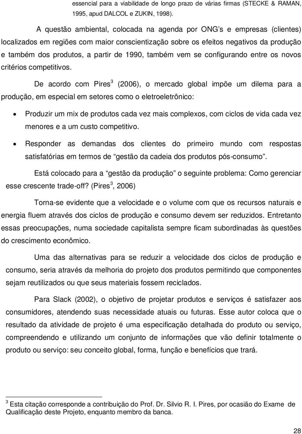 1990, também vem se configurando entre os novos critérios competitivos.