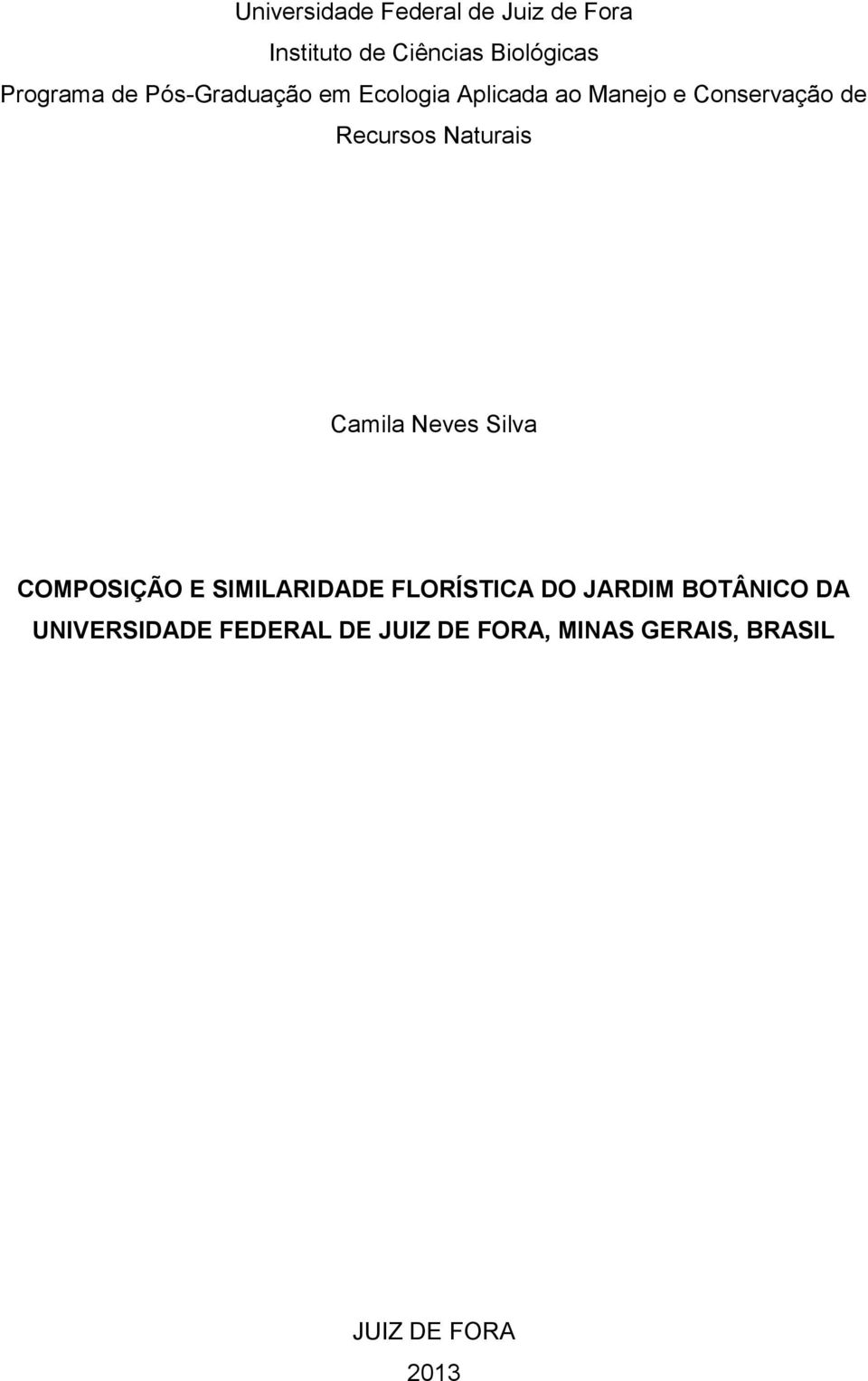 Naturais Camila Neves Silva COMPOSIÇÃO E SIMILARIDADE FLORÍSTICA DO JARDIM