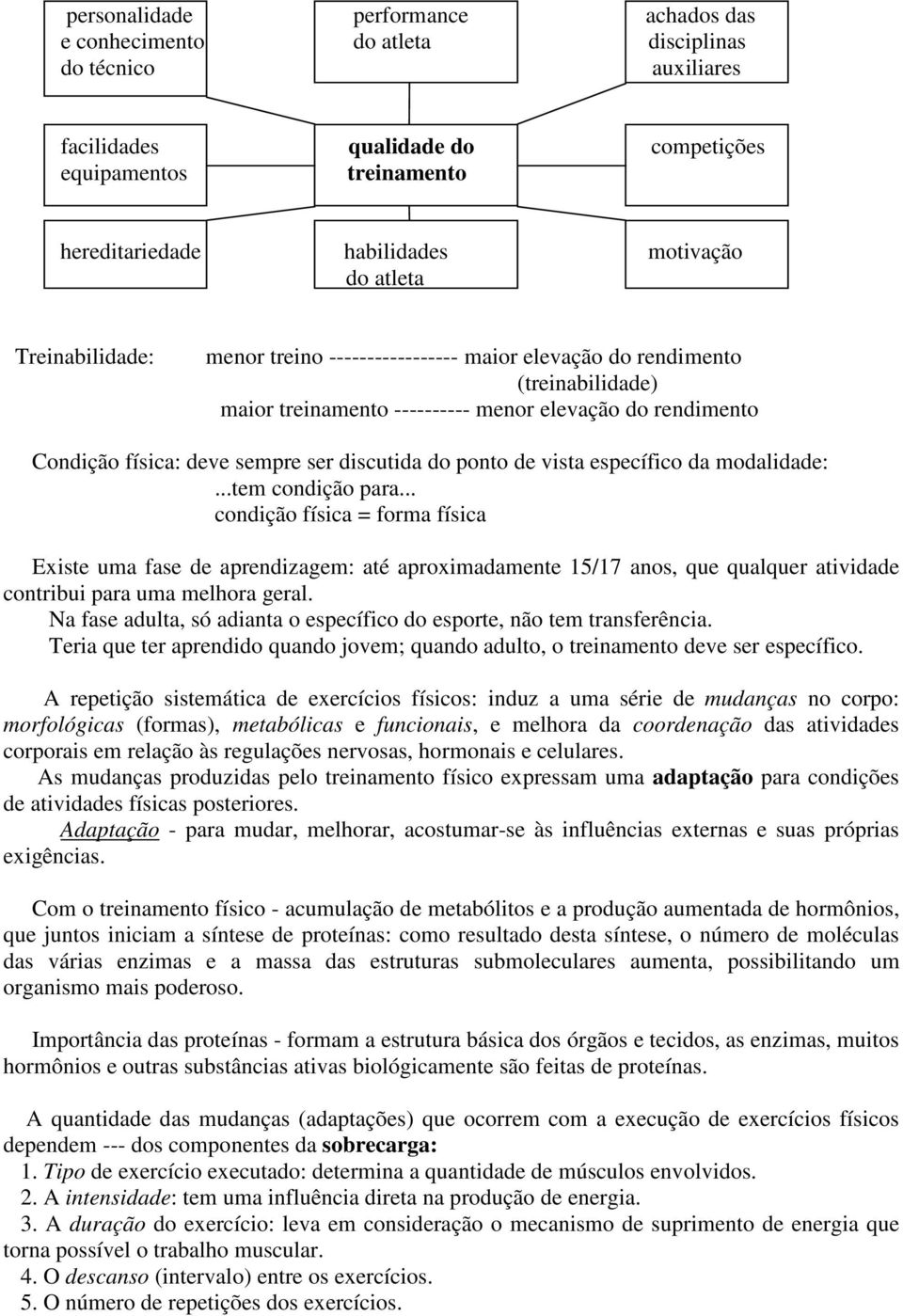 discutida do ponto de vista específico da modalidade:...tem condição para.