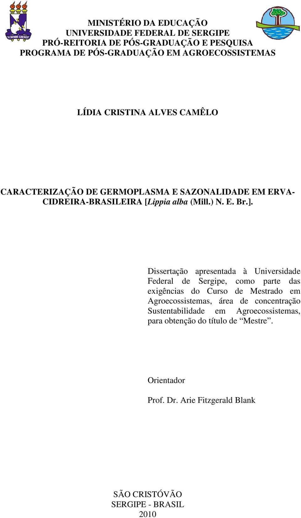 Dissertação apresentada à Universidade Federal de Sergipe, como parte das exigências do Curso de Mestrado em Agroecossistemas, área de