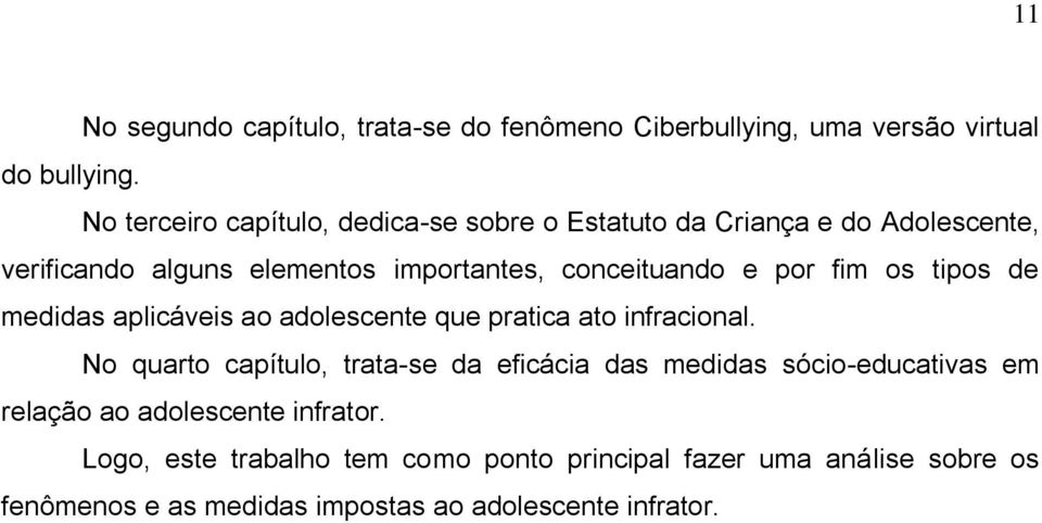 por fim os tipos de medidas aplicáveis ao adolescente que pratica ato infracional.