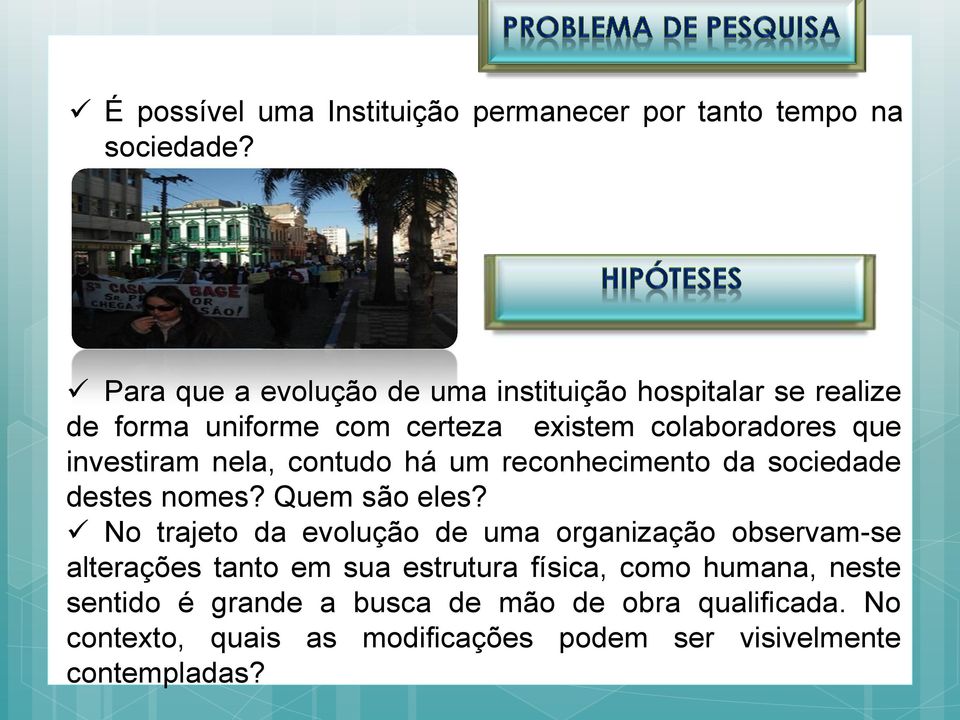 nela, contudo há um reconhecimento da sociedade destes nomes? Quem são eles?