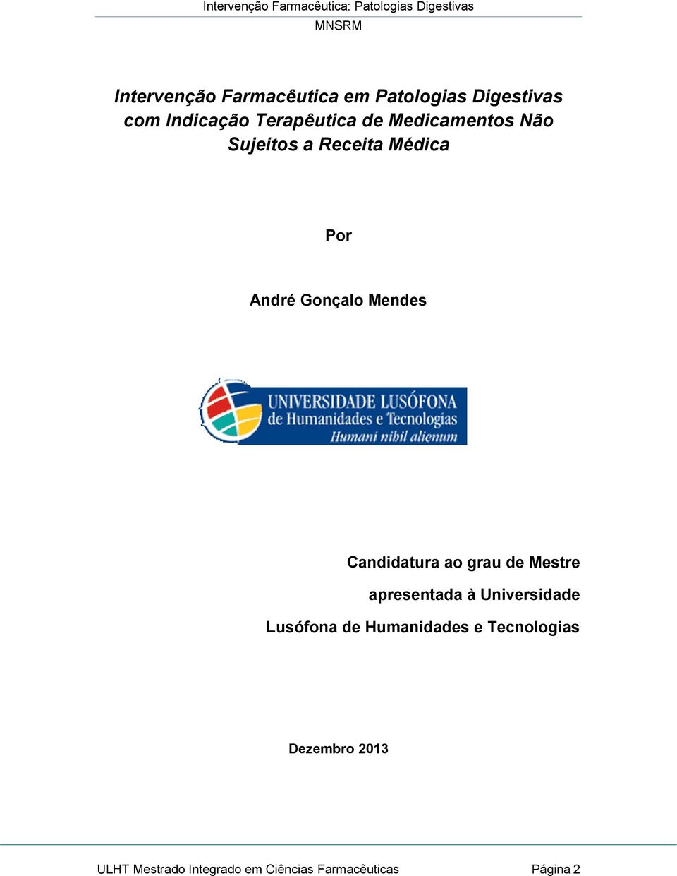 Candidatura ao grau de Mestre apresentada à Universidade Lusófona de