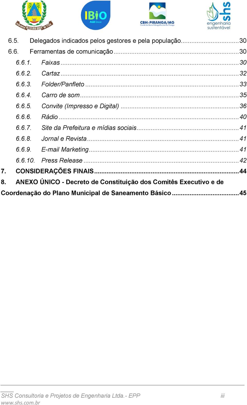 Jornal e Revista... 41 6.6.9. E-mail Marketing... 41 6.6.10. Press Release... 42 7. CONSIDERAÇÕES FINAIS... 44 8.