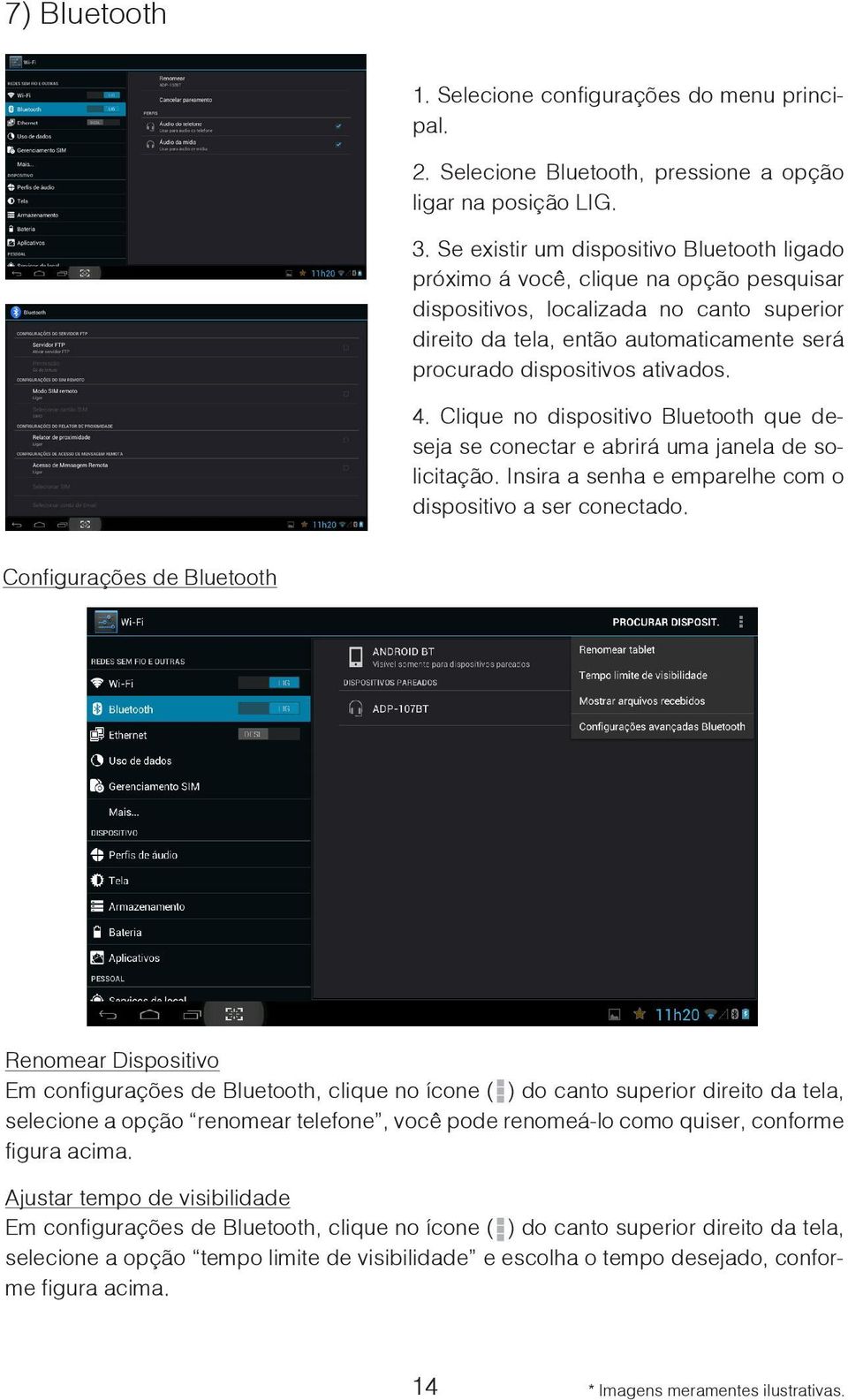 ativados. 4. Clique no dispositivo Bluetooth que deseja se conectar e abrirá uma janela de solicitação. Insira a senha e emparelhe com o dispositivo a ser conectado.