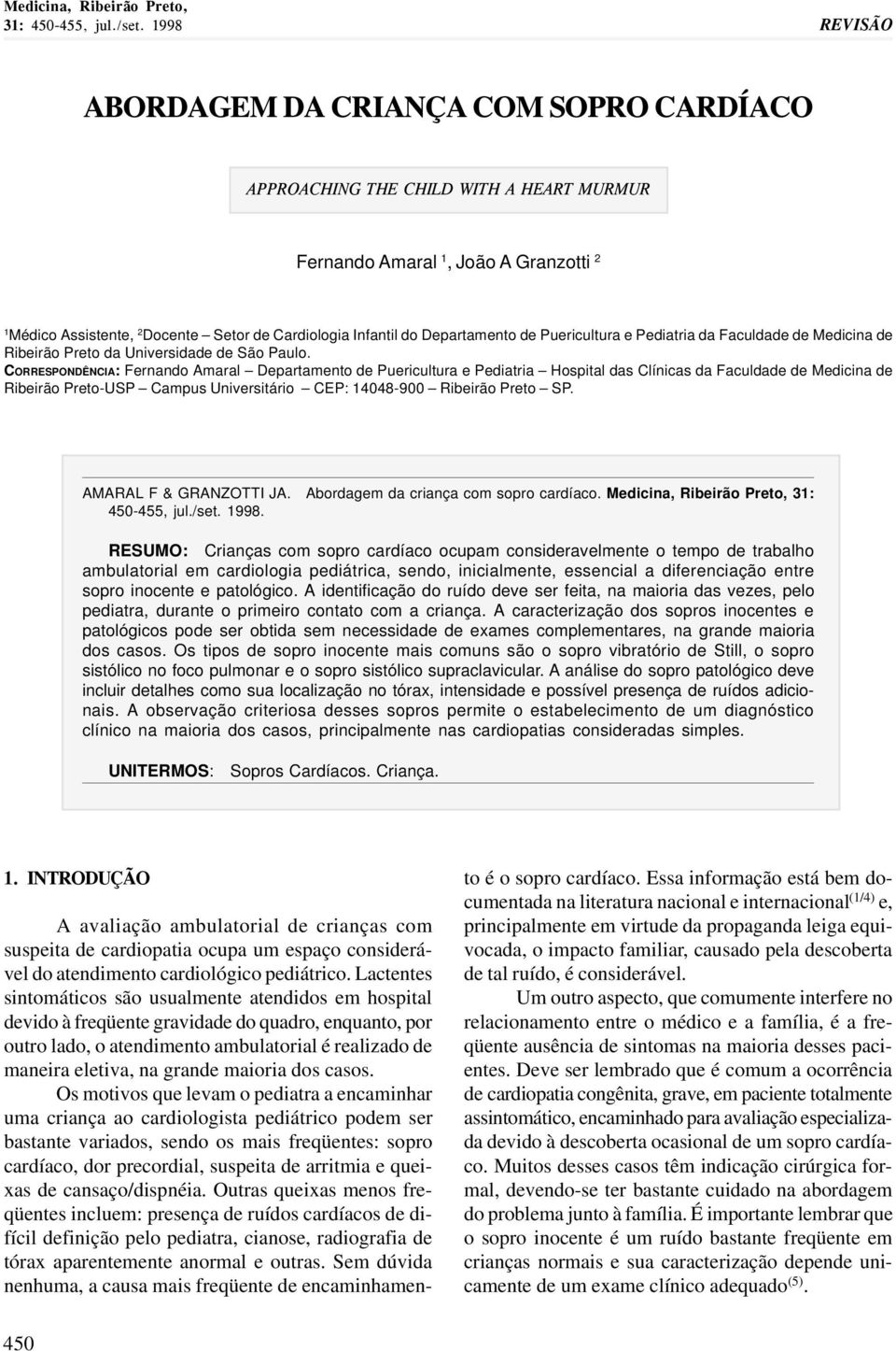 Departamento de Puericultura e Pediatria da Faculdade de Medicina de Ribeirão Preto da Universidade de São Paulo.