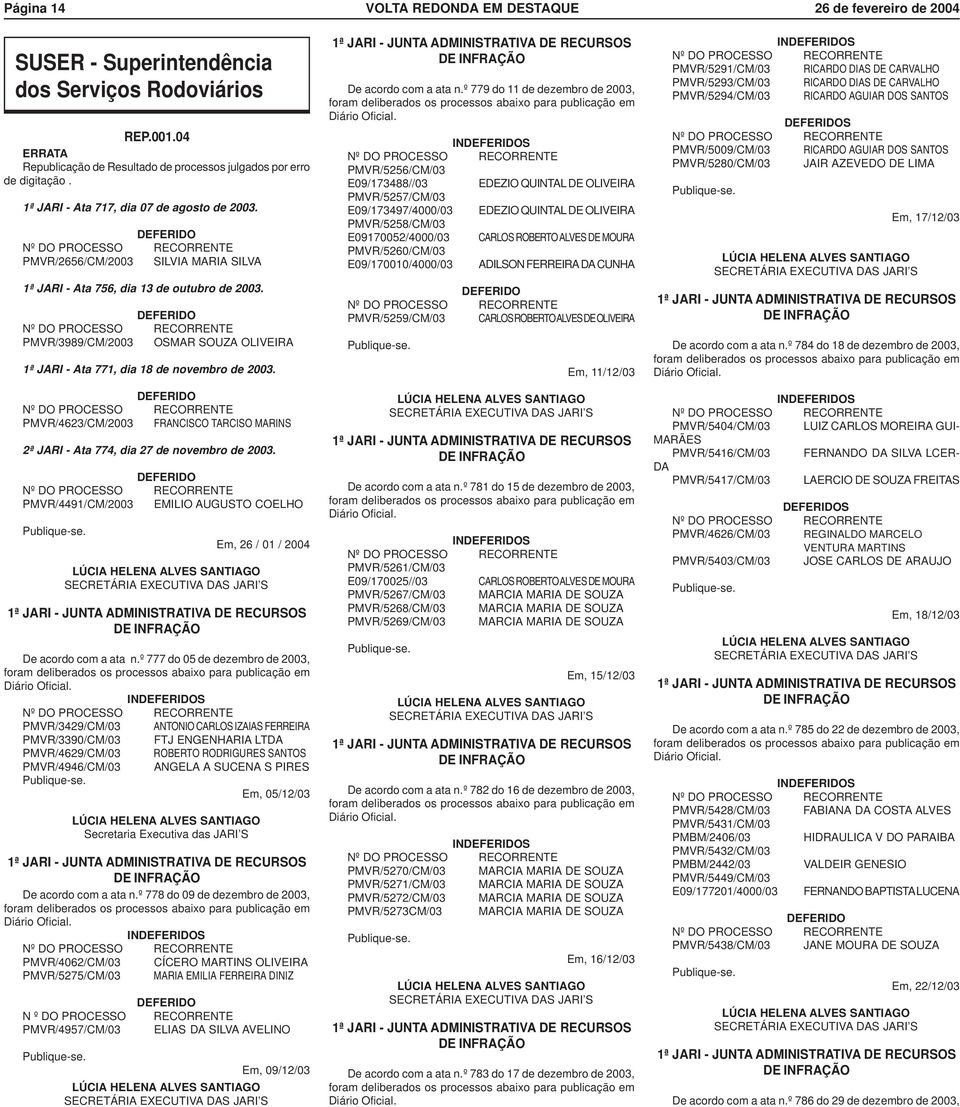 PMVR/4623/CM/2003 FRANCISCO TARCISO MARINS 2ª JARI - Ata 774, dia 27 de novembro de 2003.