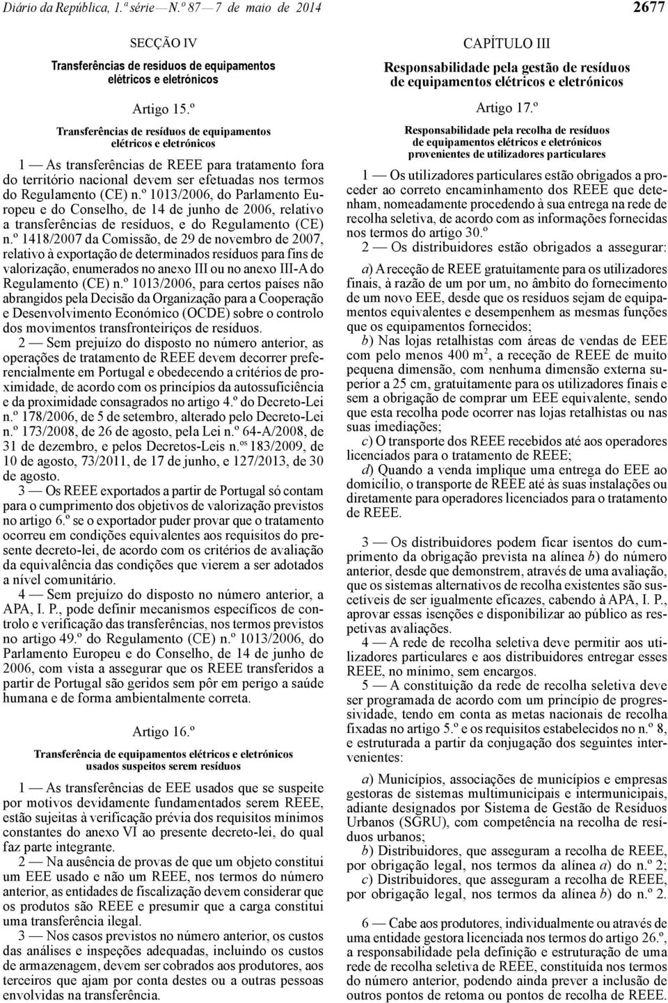 º 1013/2006, do Parlamento Europeu e do Conselho, de 14 de junho de 2006, relativo a transferências de resíduos, e do Regulamento (CE) n.