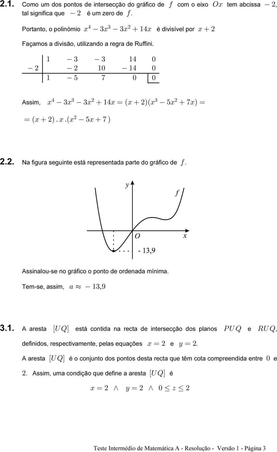 2. Na figura seguinte está representada parte do gráfico de 0. Assinalou-se no gráfico o ponto de ordenada mínima. Tem-se, assim, + "$*, 3.1.