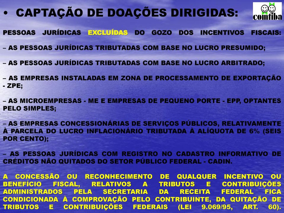 SERVIÇOS PÚBLICOS, RELATIVAMENTE À PARCELA DO LUCRO INFLACIONÁRIO TRIBUTADA À ALÍQUOTA DE 6% (SEIS POR CENTO); AS PESSOAS JURÍDICAS COM REGISTRO NO CADASTRO INFORMATIVO DE CRÉDITOS NÃO QUITADOS DO