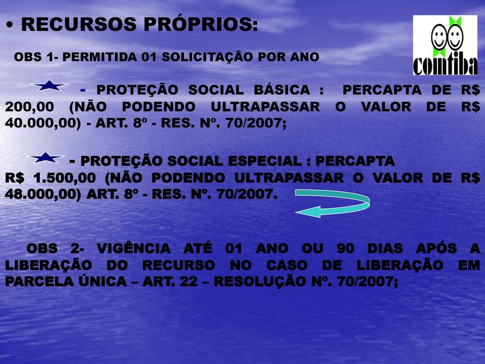 70/2007; - PROTEÇÃO SOCIAL ESPECIAL : PERCAPTA R$ 1.500,00 (NÃO PODENDO ULTRAPASSAR O VALOR DE R$ 48.000,00) ART.