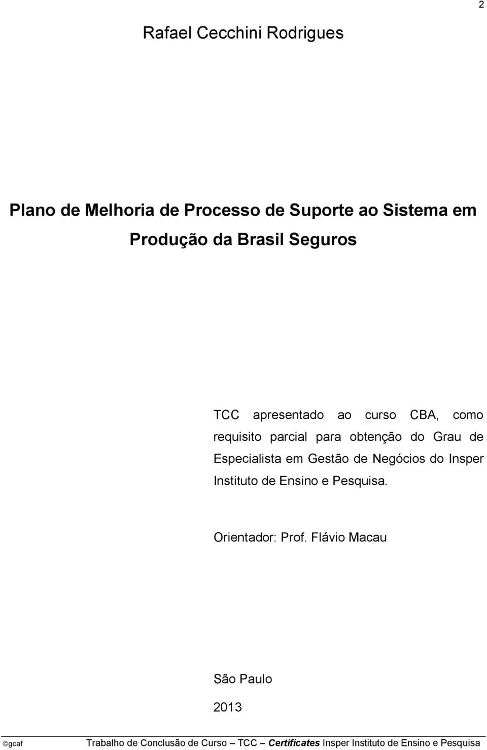 requisito parcial para obtenção do Grau de Especialista em Gestão de Negócios